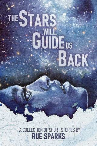 The Stars Will Guide Us Back by Rue Sparks