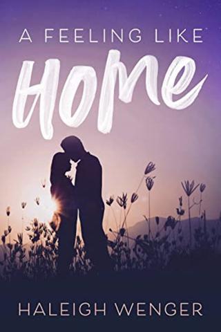 A Feeling Like Home by Haleigh Wenger