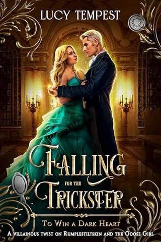 Falling For the Trickster: A Villainous Twist on Rumpelstiltskin & The Goose Girl