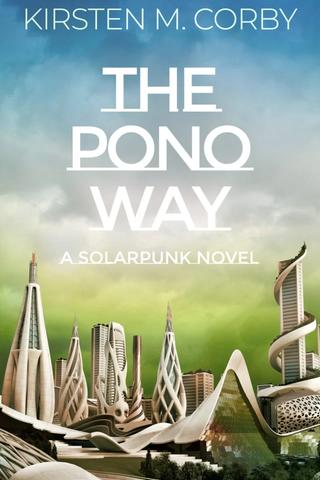 The Pono Way: A Solarpunk Novel