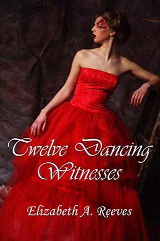 Twelve Dancing Witnesses (A Middle-Aged Fairy Godmother Book 3)