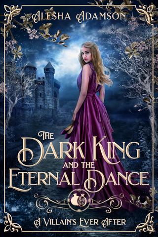 The Dark King and the Eternal Dance (A Villain's Ever After Series)