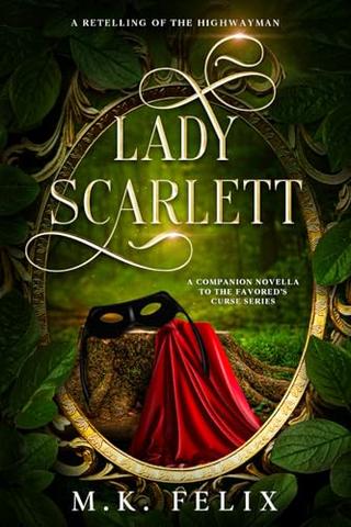 Lady Scarlett: A Retelling of The Highwayman (The Favored's Curse)