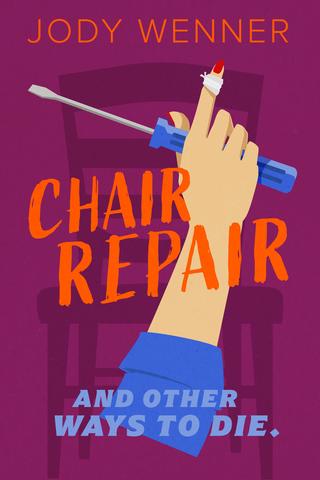 Chair Repair and Other Ways to Die