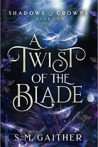 A Twist of the Blade (Shadows and Crowns Book 2)