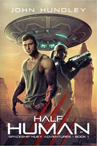 Half Human: Spaceship Huey Adventures Book One (A Shifter Space Opera) (The Spaceship Huey Adventures (A Shifter Space Opera)) 