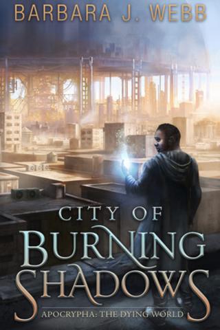 City of Burning Shadows (Apocrypha: The Dying World #1)