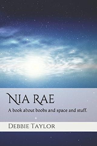 Nia Rae: A book about boobs and space and stuff (The Kali Series, #1)