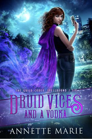 Druid Vices and a Vodka (The Guild Codex: Spellbound Book 6)