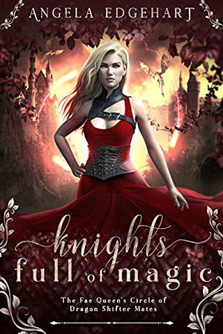 Knights Full of Magic (The Fae Queen's Circle of Dragon Shifter Mates Book 1) 