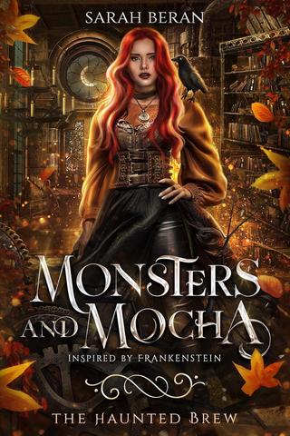 Monsters and Mocha: Inspired by Frankenstein (The Haunted Brew Series)