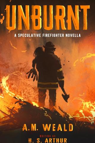 Unburnt: a speculative firefighter novella