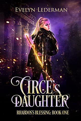 Circe's Daughter: An Urban Fantasy with Demigods, Shifters, Vampires, and the Greek Gods (Rhabdos's Blessing Book 1)