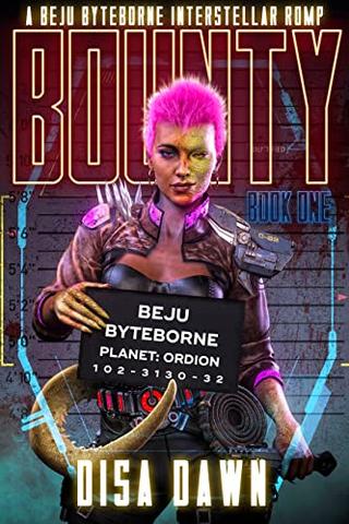 Bounty: A Beju Byteborne Interstellar Romp: Book One (Beju Byteborne Interstellar Romp series 1)