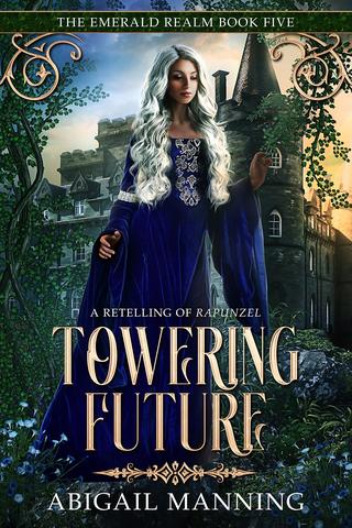 Towering Future: A Retelling of Rapunzel (The Emerald Realm Book 5)