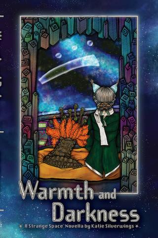 Warmth and Darkness: A Strange Space Novella