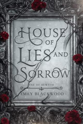 House of Lies and Sorrow: Fae of Rewyth Book 1