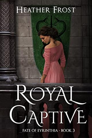 Royal Captive (Fate of Eyrinthia Book 3)