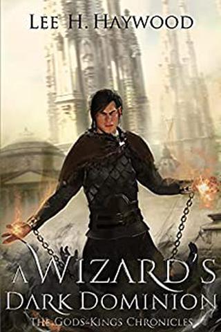A Wizard's Dark Dominion (The Gods and Kings Chronicles Book 1)