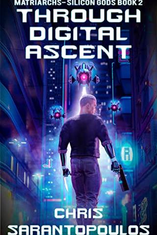 Through Digital Ascent: a science fiction cyberpunk mystery thriller (Matriarchs - Silicon Gods Book 2) 