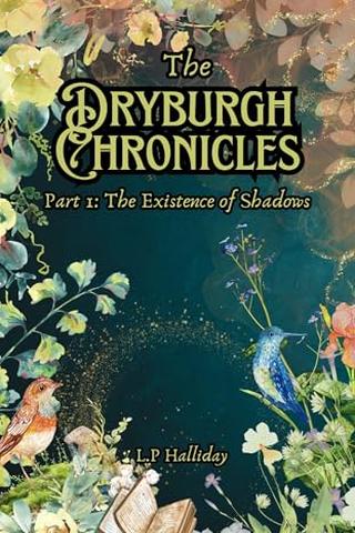 The Dryburgh Chronicles Part 1: The Existence of Shadows