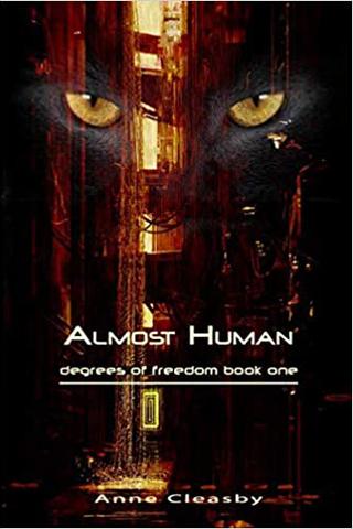 Almost Human: Degrees of Freedom book one