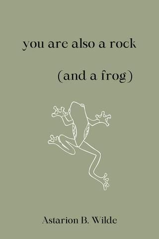 you are also a rock (and a frog)
