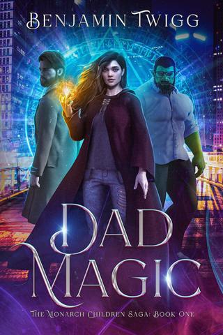 Dad Magic: The Monarch Children Saga Book One