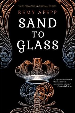 Sand to Glass (Tales from the Mythusian Empire) 