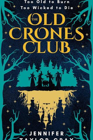 The Old Crones Club: A Fairytale Retelling from the Wicked Witches
