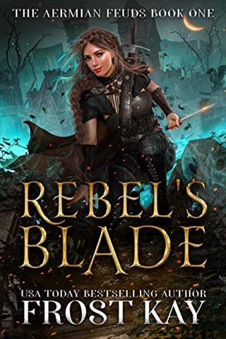 Rebel's Blade (The Aermian Feuds Book 1)