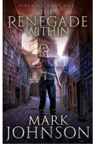The Renegade Within (FireWall #1)