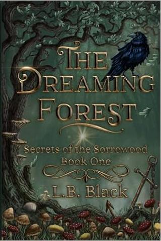 The Dreaming Forest (Secrets of the Sorrowood Book One)