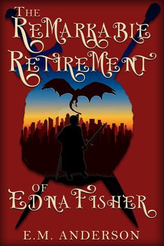 The Remarkable Retirement of Edna Fisher by E.M. Anderson