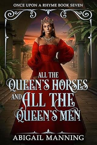 All The Queen's Horses And All The Queen's Men (Once Upon A Rhyme #7)