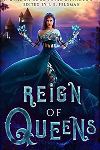 Reign of Queens: A Dragon Soul Press Anthology 