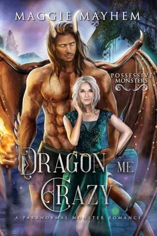 Dragon My Crazy: A Paranormal Monster Romance (Possessive Monsters Book #12)