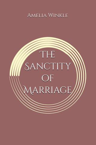 The Sanctity of Marriage