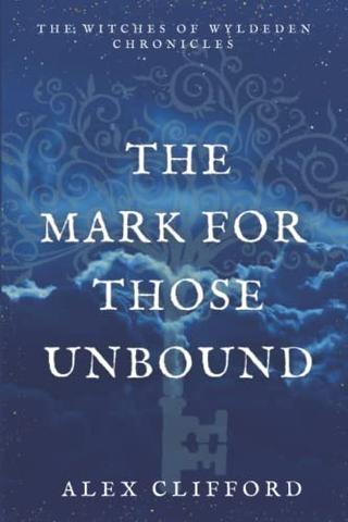 The Mark for Those Unbound: The Witches of Wyldeden Chronicles