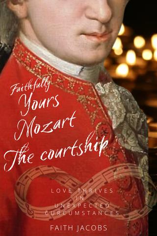 Faithfully Yours Mozart: the courtship 