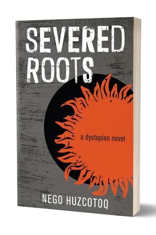 Severed Roots: A dystopian novel