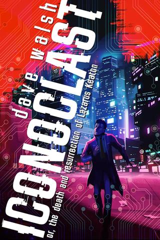 Iconoclast: or, the Death and Resurrection of Lazarus Keaton