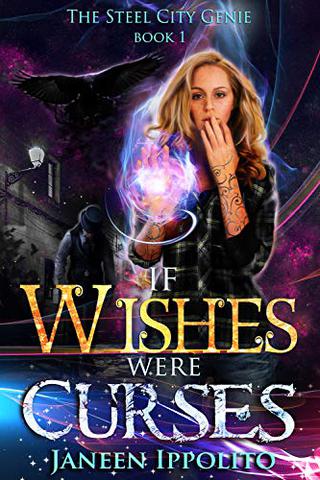 If Wishes Were Curses (The Steel City Genie Book 1)