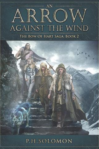 An Arrow Against the Wind: An Epic fantasy novel (The Bow of Hart Saga Book 2)