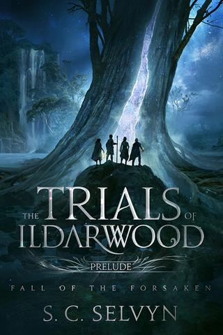 The Trials of Ildarwood: Fall of the Forsaken