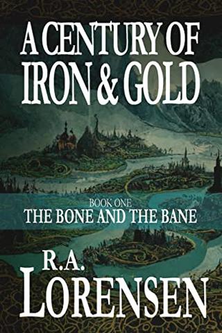 The Bone and the Bane: A Century of Iron and Gold (Book One)