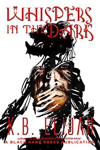 Whispers in the Dark: A Black Hare Press Underground Book
