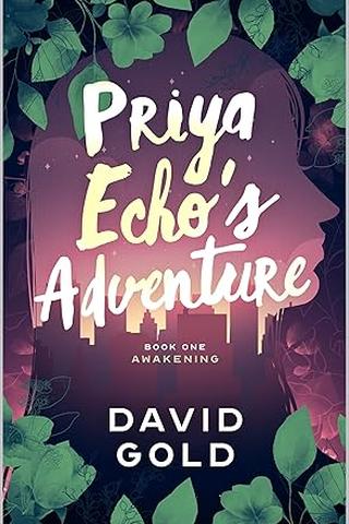 Priya Echo's Adventure - Book 1 - Awakening