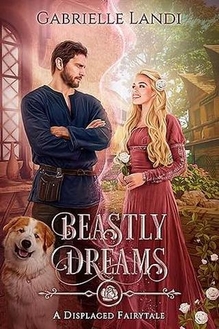 Beastly Dreams: A Cozy Fantasy Beauty and the Beast and Sleeping Beauty Fairy Tale Retelling (Displaced Fairytales Series)