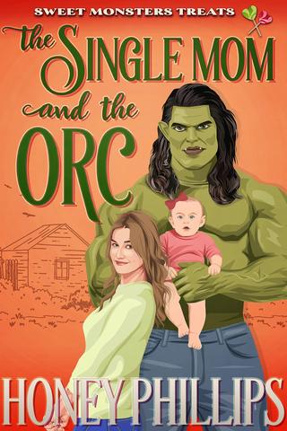The Single Mom and the Orc (Fairhaven Falls #04 / Sweet Monster Treats #4)